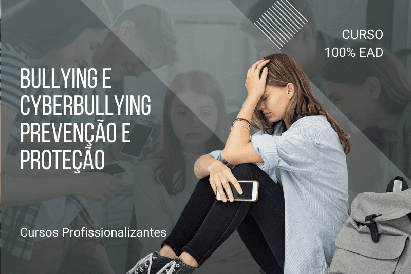 Bullying e Cyberbullying Prevenção e Proteção - 80 horas