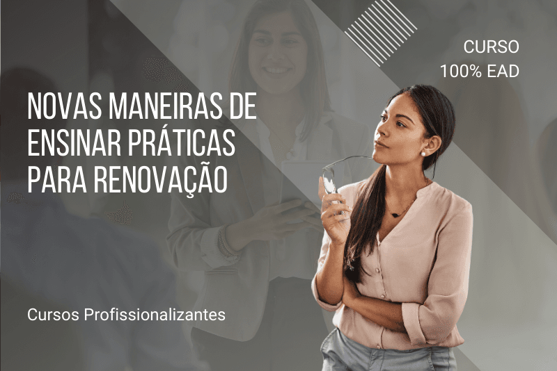 Novas Maneiras de Ensinar Práticas para Renovação - 80 horas