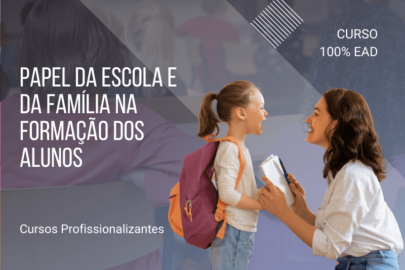 Papel da Escola e da Família na Formação dos Alunos - 80 horas